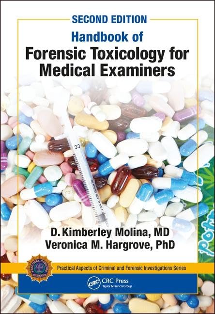 Handbook of Forensic Toxicology for Medical Examiners (Practical Aspects of Criminal and Forensic Investigations): 2nd Edition
