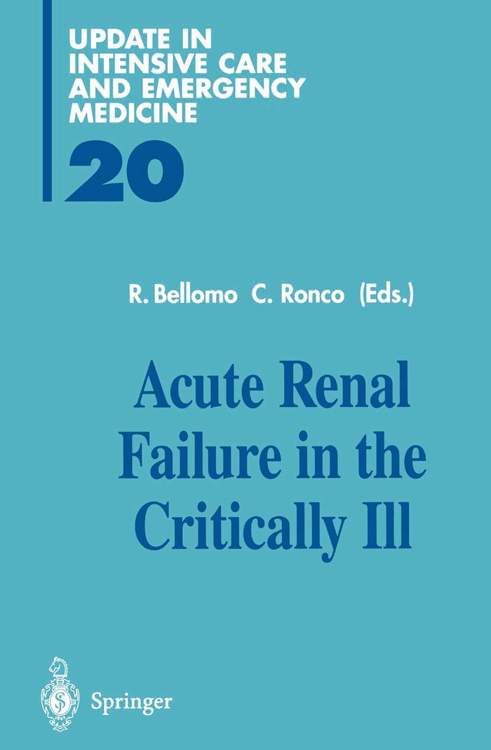 Acute Renal Failure in the Critically Ill (Update in Intensive Care and Emergency Medicine): 1st Edition