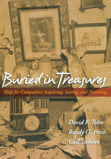 Buried in Treasures: Help for Compulsive Acquiring, Saving, and Hoarding