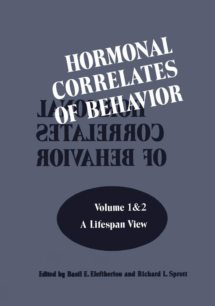 Hormonal Correlates of Behavior: Volume 1: A lifespan View / Volume 2: An Organismic View
