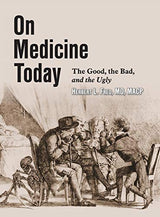 On Medicine Today: The Good, The Bad, The Ugly