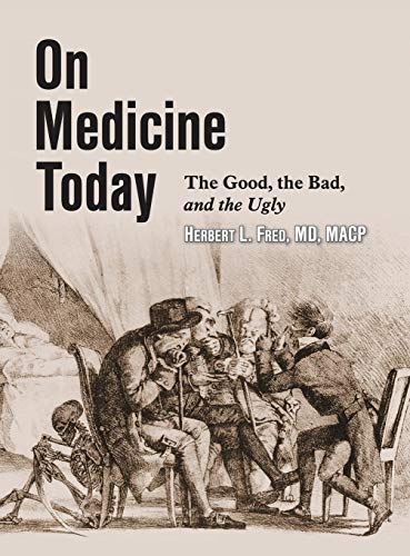On Medicine Today: The Good, The Bad, The Ugly