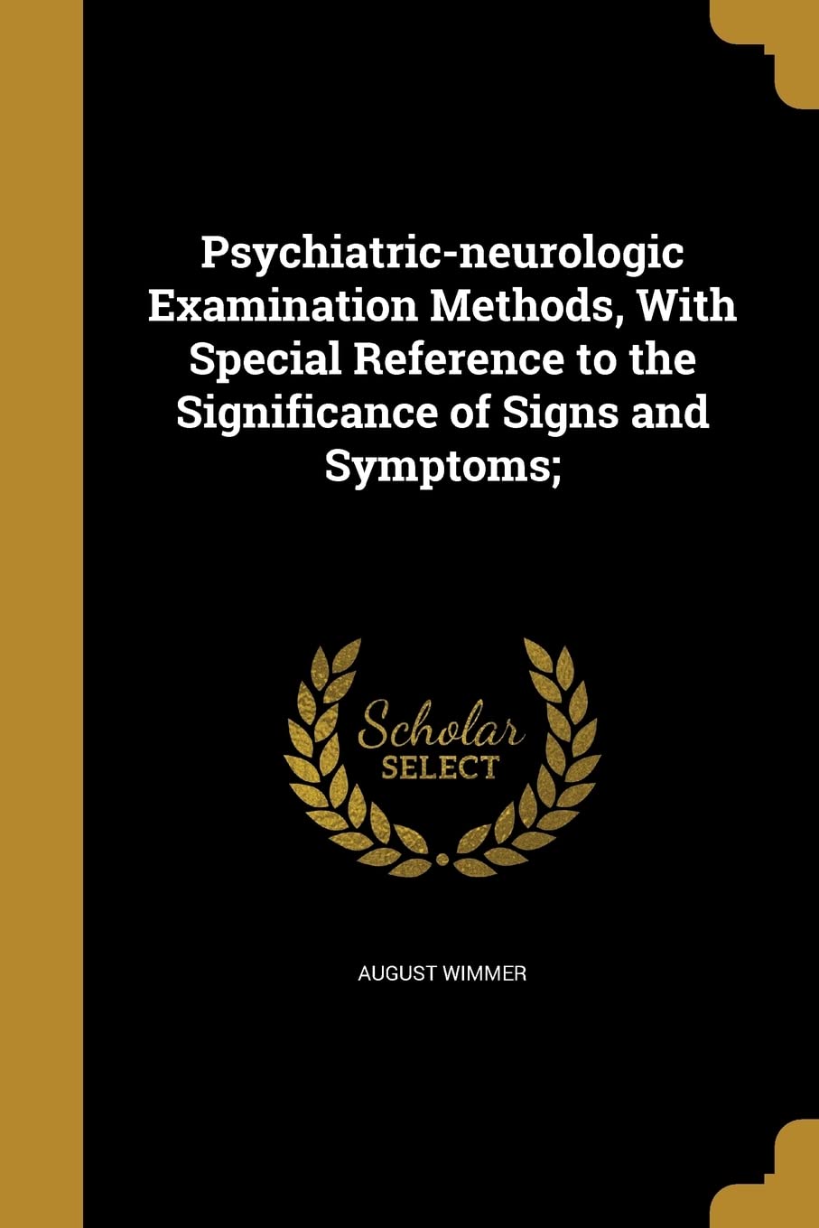 Psychiatric-neurologic Examination Methods, With Special Reference to the Significance of Signs and Symptoms