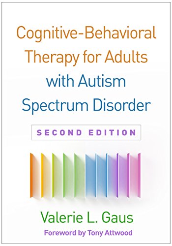 Cognitive-Behavioral Therapy for Adults with Autism Spectrum Disorder: Second Edition