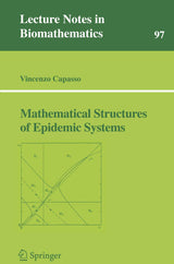 Mathematical Structures of Epidemic Systems (Lecture Notes in Biomathematics, 97): 1993rd Edition