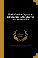 The Endocrine Organs; an Introduction to the Study of Internal Secretion