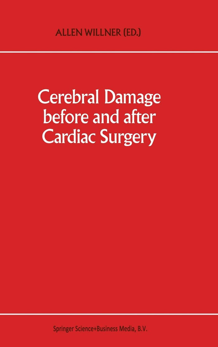 Cerebral Damage Before and After Cardiac Surgery (Developments in Critical Care Medicine and Anaesthesiology): 1st Edition