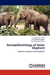Seroepidemiology of Asian Elephant: Diseases of captive Asian elephants