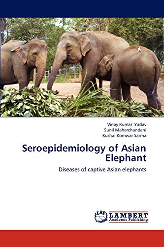 Seroepidemiology of Asian Elephant: Diseases of captive Asian elephants
