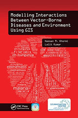 Modelling Interactions Between Vector-Borne Diseases and Environment Using GIS: 1st Edition