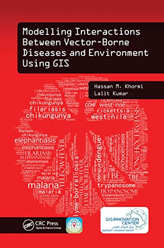 Modelling Interactions Between Vector-Borne Diseases and Environment Using GIS: 1st Edition