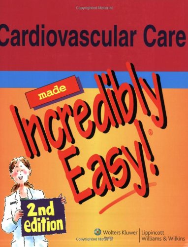 Cardiovascular Care Made Incredibly Easy!: 2nd Edition