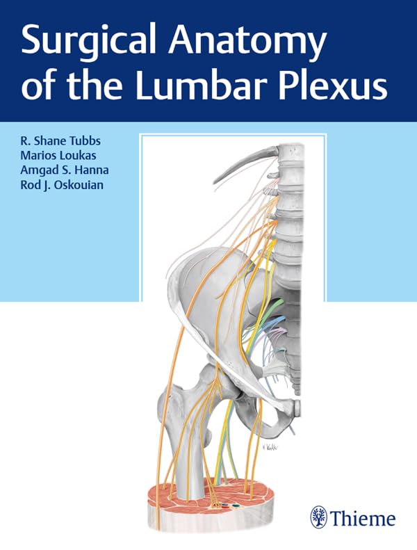 Surgical Anatomy of the Lumbar Plexus: 1st Edition