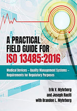 A Practical Field Guide for ISO 13485:2016: Medical Devices--Quality Management Systems--Requirements for Regulatory Purposes: Kindle Edition