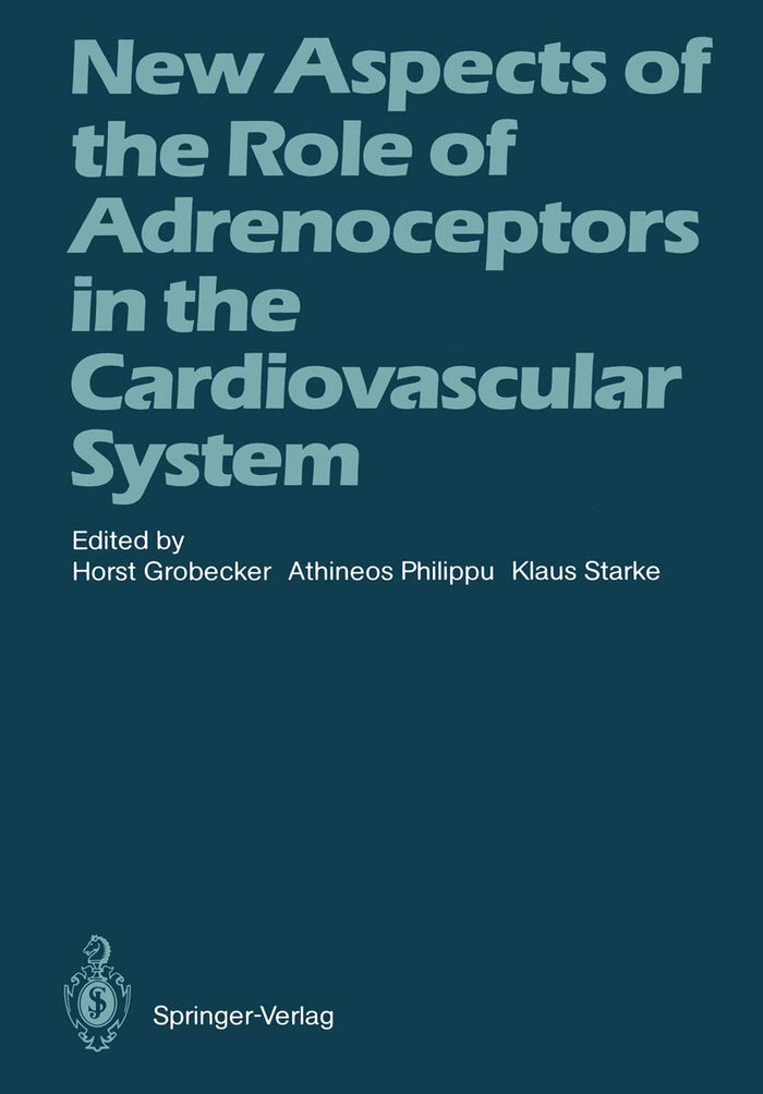 New Aspects of the Role of Adrenoceptors in the Cardiovascular System: Festschrift in Honour of the 65th Birthday of Prof. Dr. Hans-Joachim Schümann