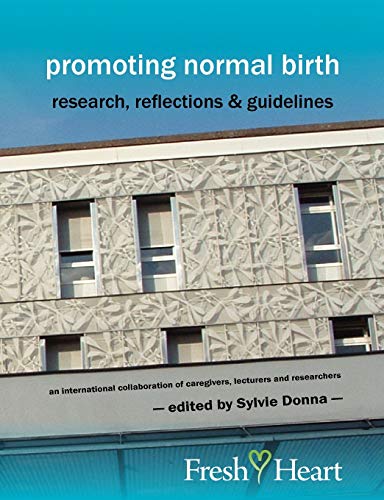 Promoting Normal Birth: Research, Reflections & Guidelines (British Edition) (Fresh Heart Books for Better Birth)
