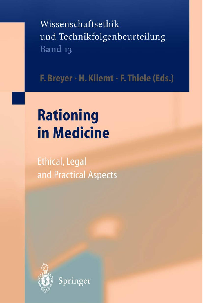 Rationing in Medicine: Ethical, Legal and Practical Aspects (Ethics of Science and Technology Assessment): Softcover reprint of hardcover 1st ed. 2002 Edition