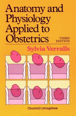 Anatomy and Physiology Applied to Obstetrics: 3rd Edition