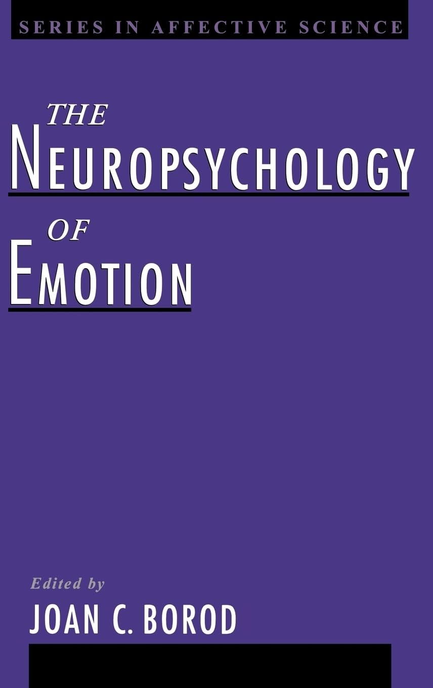 The Neuropsychology of Emotion (Series in Affective Science): 1st Edition