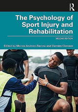The Psychology of Sport Injury and Rehabilitation: 2nd Edition