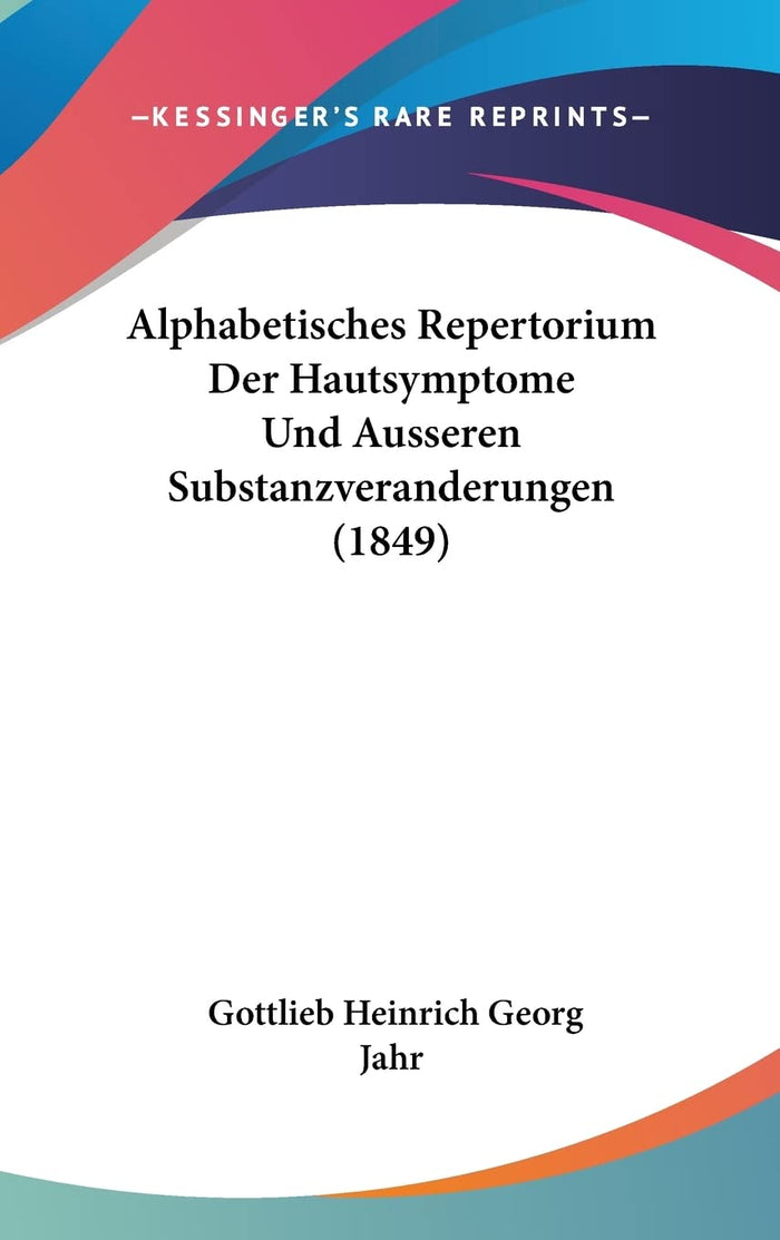 Alphabetisches Repertorium Der Hautsymptome Und Ausseren Substanzveranderungen (1849) (English and German Edition)