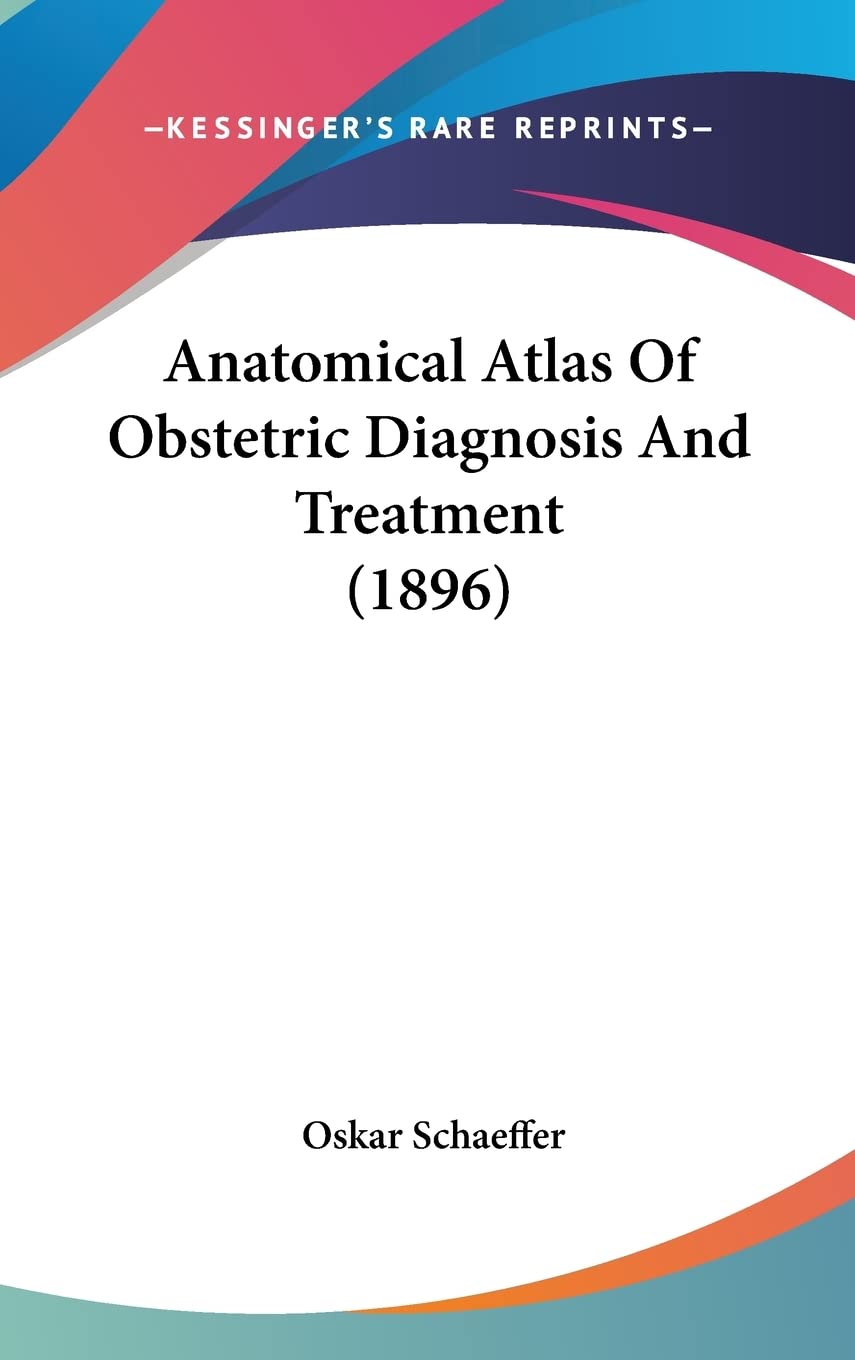 Anatomical Atlas Of Obstetric Diagnosis And Treatment (1896)