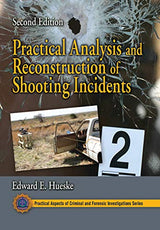 Practical Analysis and Reconstruction of Shooting Incidents (Practical Aspects of Criminal and Forensic Investigations): 2nd Edition