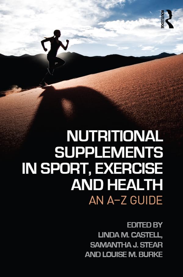 Nutritional Supplements in Sport, Exercise and Health: An A-Z Guide: 1st Edition, Kindle Edition