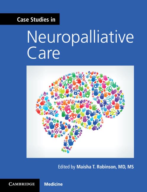 Case Studies in Neuropalliative Care (Case Studies in Neurology): 1st Edition