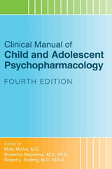 Clinical Manual of Child and Adolescent Psychopharmacology: 4th Edition