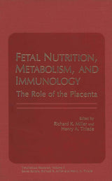 Fetal Nutrition, Metabolism, and Immunology: The Role of the Placenta (Trophoblast Research)