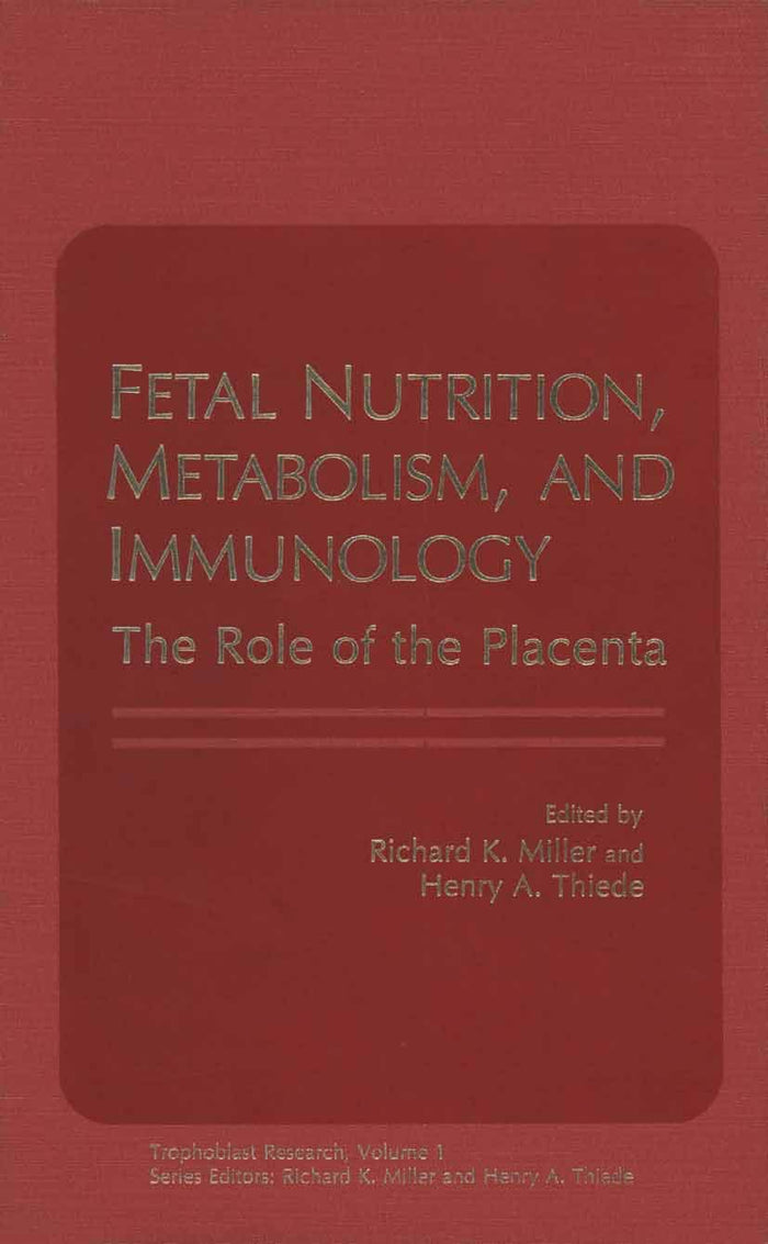 Fetal Nutrition, Metabolism, and Immunology: The Role of the Placenta (Trophoblast Research)
