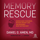 Memory Rescue: Supercharge Your Brain, Reverse Memory Loss, and Remember What Matters Most