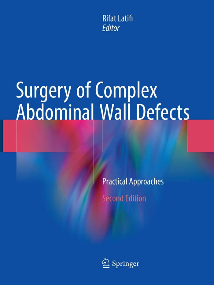 Surgery of Complex Abdominal Wall Defects: Practical Approaches: Second Edition 2017