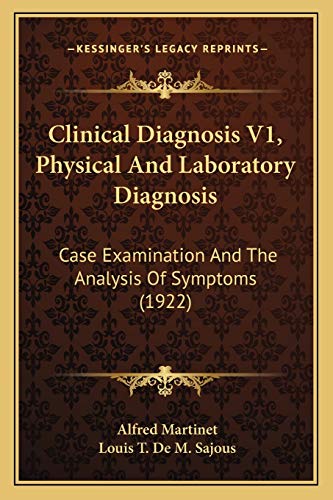 Clinical Diagnosis V1, Physical And Laboratory Diagnosis: Case Examination And The Analysis Of Symptoms (1922)