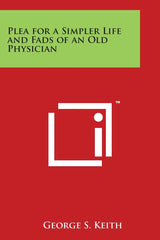 Plea for a Simpler Life and Fads of an Old Physician