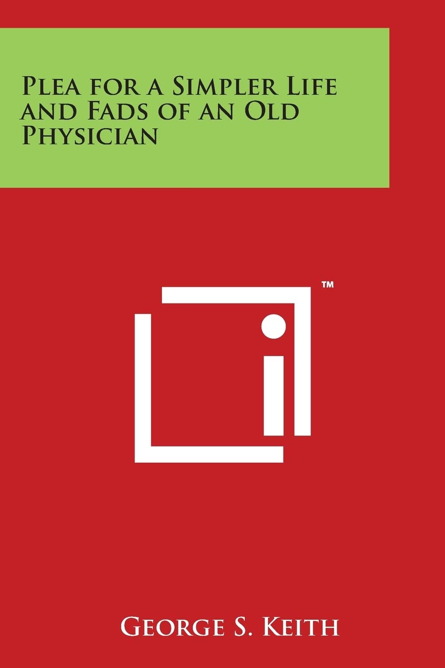 Plea for a Simpler Life and Fads of an Old Physician