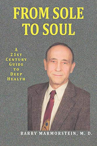 From Sole to Soul A 21st Century Guide to Deep Health