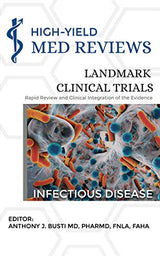 Infectious Disease: Rapid Review & Clinical Integration of the Evidence (High-Yield Med Reviews Landmark Clinical Trials Series)