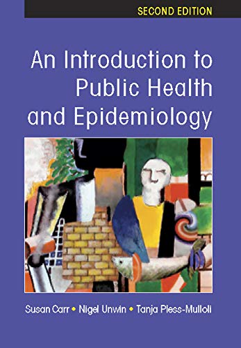 An Introduction to Public Health and Epidemiology (UK Higher Education OUP Humanities & Social Sciences Health & Social Welfare): 2nd Edition