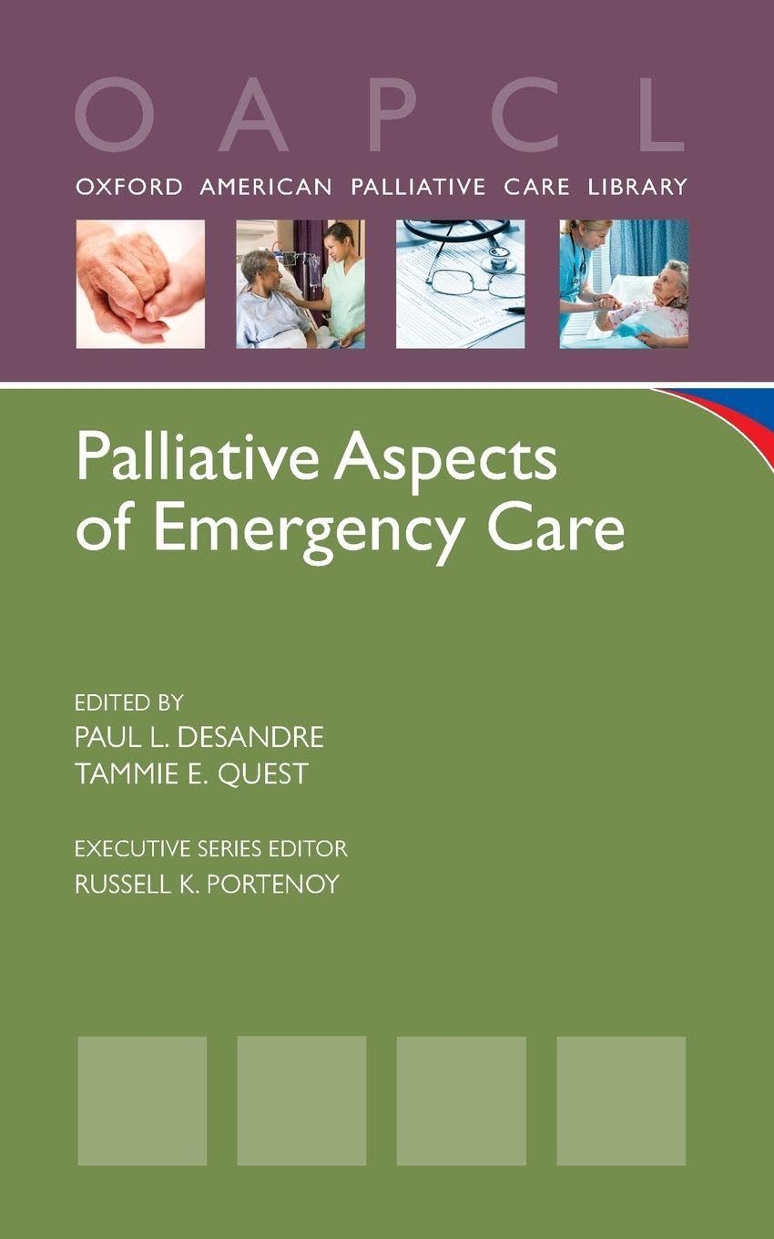 Palliative Aspects of Emergency Care (Oxford American Palliative Care Library): 1st Edition