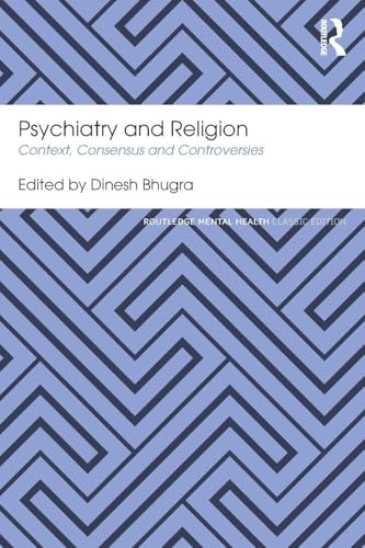 Psychiatry and Religion: Context, Consensus and Controversies (Routledge Mental Health Classic Editions)