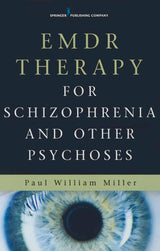 EMDR Therapy for Schizophrenia and Other Psychoses: First Edition