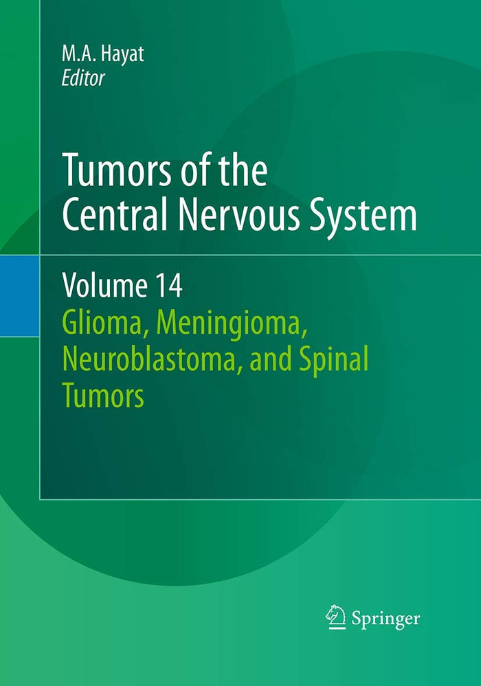 Tumors of the Central Nervous System, Volume 14: Glioma, Meningioma, Neuroblastoma, and Spinal Tumors