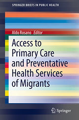 Access to Primary Care and Preventative Health Services of Migrants (SpringerBriefs in Public Health): 1st ed. 2018 Edition, Kindle Edition