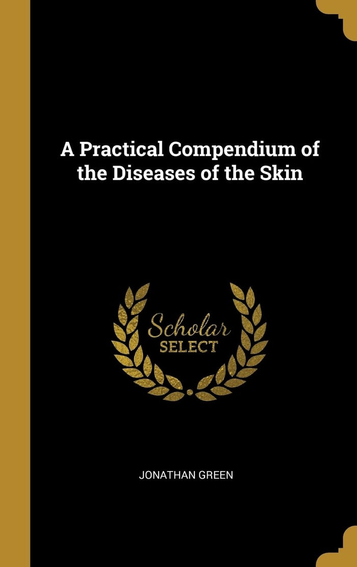 A Practical Compendium of the Diseases of the Skin