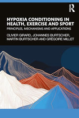 Hypoxia Conditioning in Health, Exercise and Sport: 1st Edition