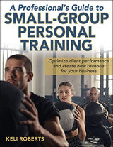 A Professional's Guide to Small-Group Personal Training: Kindle Edition