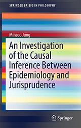An Investigation of the Causal Inference between Epidemiology and Jurisprudence (SpringerBriefs in Philosophy)