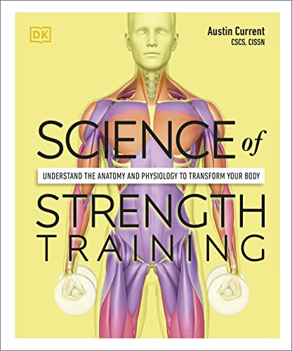 Science of Strength Training: Understand the anatomy and physiology to transform your body (The Science of Fitness): Paperback – International Edition, May 4, 2021